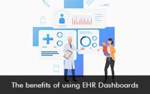 The benefits of using EHR Dashboards