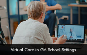 Virtual Care in GA School Settings