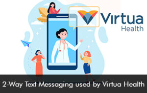 2-Way Text Messaging used by Virtua Health