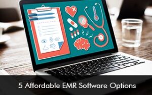 5 Affordable EMR Software Options