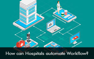 How can Hospitals automate Workflow?