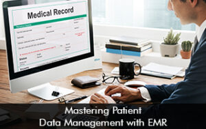 Mastering Patient Data Management with EMR