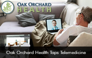 Oak Orchard Health Taps Telemedicine