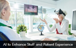 AI to Enhance Staff and Patient Experience