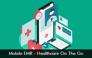 Mobile EMR – Healthcare On The Go