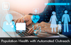 Population Health with Automated Outreach