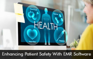 Enhancing Patient Safety with EMR Software