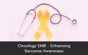 Oncology EMR – Enhancing Sarcoma Awareness
