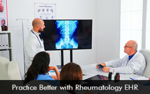 Practice Better with Rheumatology EHR