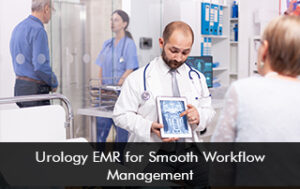 Urology EMR for Smooth Workflow Management