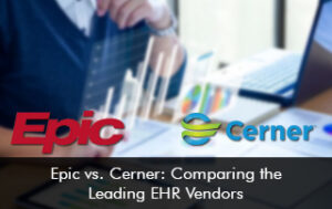 Epic vs. Cerner: Comparing the Leading EHR Vendors