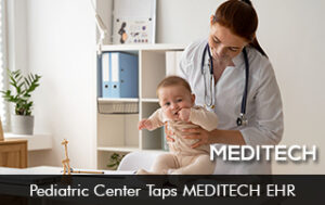 Pediatric Center Taps MEDITECH EHR