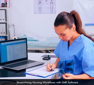 Streamlining Nursing Workflows With EMR Software