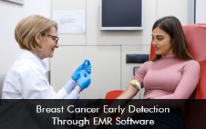 Breast Cancer Early Detection Through EMR Software