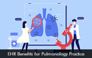 EHR Benefits for Pulmonology Practice