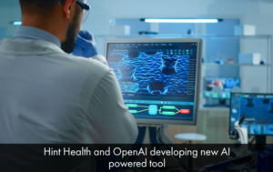 Hint Health and OpenAI Developing New AI Powered Tool