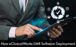 New eClinicalWorks EMR Software Deployment