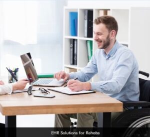 EHR Software Solutions for Rehabs