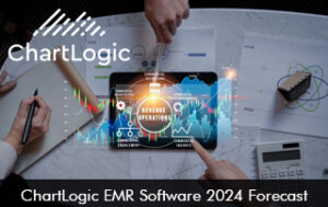 ChartLogic EMR Software 2024 Forecast