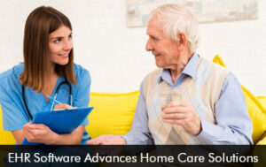 EHR Software Advances Home Care Solutions