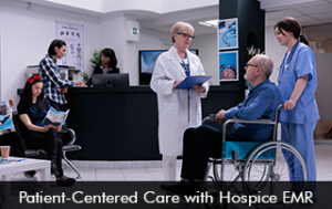 Patient-Centered Care with Hospice EMR