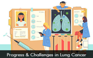 Progress and Challenges in Lung Cancer