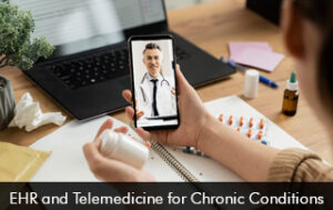 EHR and Telemedicine for Chronic Conditions