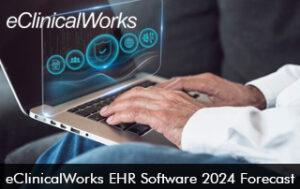 eClinicalWorks EHR Software 2024 Forecast