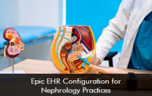Epic Configuration for Nephrology Practices