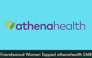 Friendswood Women Tapped athenahealth EMR