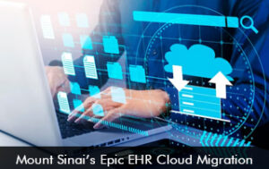Mount Sinai’s Epic EHR Cloud Migration