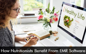 How Nutritionists Benefit From EMR Software