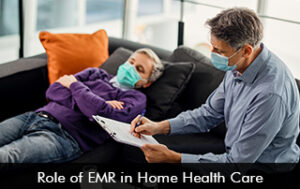 Role EMR in Home Health Care