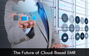 The Future of Cloud-Based EMR