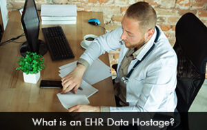What is an EHR Data Hostage?