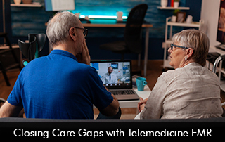 Closing Care Gaps with Telemedicine EMR
