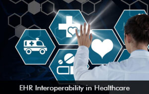EHR Interoperability in Healthcare
