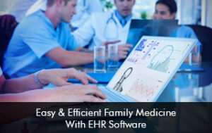 Easy & Efficient Family Medicine With EHR Software