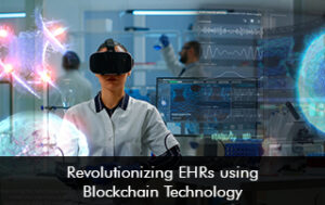 Revolutionizing EMRs using Blockchain Technology