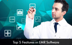 Top 5 Features of EMR Software