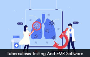 Tuberculosis Testing And EMR Software
