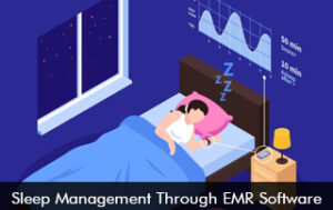 Sleep Management Through EMR Software