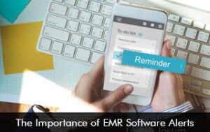 The Importance of EMR Software Alerts