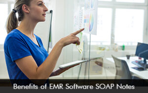 Benefits of EMR Software SOAP Notes