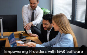 Empowering Providers with EMR Software