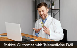 Positive Outcomes with Telemedicine EMR