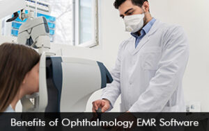 Benefits of Ophthalmology EMR Software