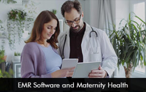 EMR Software and Maternity Health