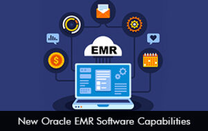 New Oracle EMR Software Capabilities