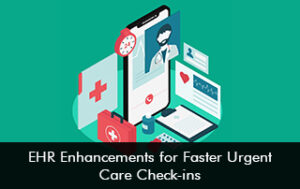EHR Enhancements for Faster Urgent Care Check-ins